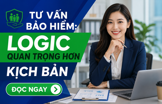 Cách Tư Vấn Bảo Hiểm Hiệu Quả Bằng Một Quy Trình Logic Và Dễ Thực Hiện